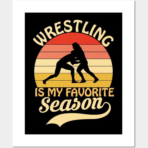 Wrestling Is My Favorite Season Wrestlers Retro Wall Art by TeeShirt_Expressive